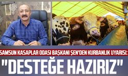 Samsun Kasaplar Odası Başkanı Ömür Şen'den kurbanlık uyarısı: "Desteğe hazırız"