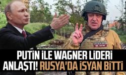 Putin ile Wagner lideri anlaştı! Rusya'da isyan bitti