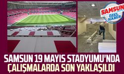 Samsun 19 Mayıs Stadyumu'nda çalışmalarda son yaklaşıldı