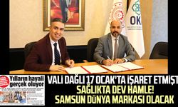 Vali Dağlı 17 Ocak'ta işaret etmişti: Sağlıkta dev hamle! Samsun dünya markası olacak