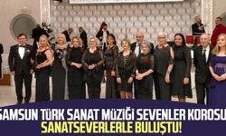 Samsun Türk Sanat Müziği Sevenler Korosu, sanatseverlerle buluştu!