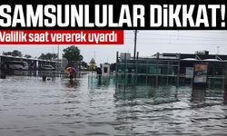 Samsunlular dikkat! Valilik saat vererek uyardı