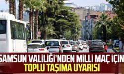 Samsun Valiliği’nden milli maç için toplu taşıma uyarısı