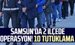 Samsun'da 2 ilçede operasyon! 10 tutuklama