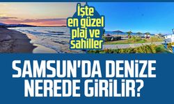 Samsun'da denize nerede girilir? İşte Samsun'un en güzel plajları ve sahilleri