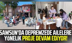 Samsun'da depremzede ailelere yönelik proje devam ediyor!