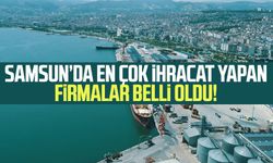 Samsun’da en çok ihracat yapan firmalar belli oldu!