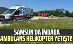 Samsun'da imdada ambulans helikopter yetişti!