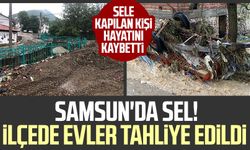 Samsun'da sel! İlçede evler tahliye edildi