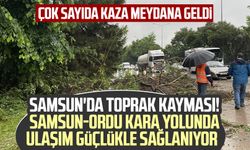 Samsun'da toprak kayması! Samsun-Ordu kara yolunda ulaşım güçlükle sağlanıyor