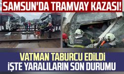 Samsun'da tramvay kazası! Vatman taburcu edildi: İşte yaralıların son durumu