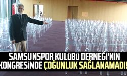 Samsunspor Kulübü Derneği'nin kongresinde çoğunluk sağlanamadı!