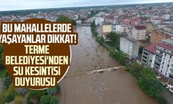 Bu mahallelerde yaşayanlar dikkat! Terme Belediyesi'nden su kesintisi duyurusu