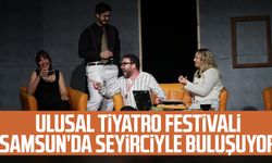 Ulusal Tiyatro Festivali Samsun’da seyirciyle buluşuyor