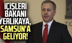 İçişleri Bakanı Ali Yerlikaya, Samsun'a geliyor!