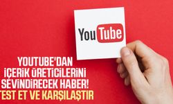 YouTube'dan içerik üreticilerini sevindirecek haber! Test et ve karşılaştır