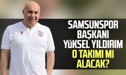 Samsunspor Başkanı Yüksel Yıldırım o takımı mı alacak? İşte yanıtı