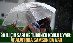 30 il için sarı ve turuncu kodlu uyarı: Aralarında Samsun da var