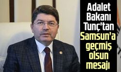 Adalet Bakanı Yılmaz Tunç'tan Samsun'a geçmiş olsun mesajı