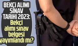 BEKÇİ ALIMI SINAV TARİHİ 2023: Bekçi alımı sınav belgesi yayımlandı mı?