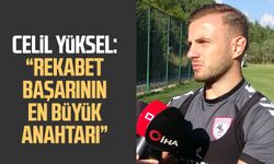 Samsunsporlu Celil Yüksel: “Rekabet başarının en büyük anahtarı”