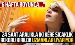 24 saat aralıkla iki kere sıcaklık rekoru kırıldı! Uzmanlar uyarıyor: "6 hafta boyunca..."