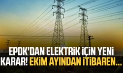 EPDK'dan elektrik için yeni karar! Ekim ayından itibaren...