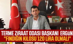 Terme Ziraat Odası Başkanı Ferda Ergün: "Fındığın kilosu 120 lira olmalı"