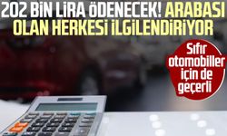 202 bin lira ödenecek! Arabası olan herkesi ilgilendiriyor: Sıfır otomobiller için de geçerli