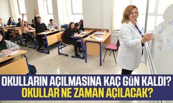 Okulların açılmasına kaç gün kaldı?, Okullar ne zaman açılacak?