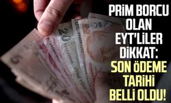 Prim borcu olan EYT'liler dikkat: Son ödeme tarihi belli oldu!