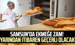 Samsun'da ekmeğe zam! Yarından itibaren geçerli olacak (Samsun'da ekmek ne kadar oldu?)