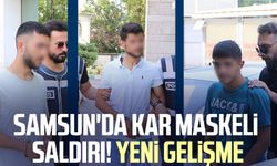 Samsun'da kar maskeli saldırı! Yeni gelişme