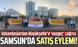 Samsun'da satış eylemi! Vatandaşlardan Büyükşehir'e 'vazgeç' çağrısı