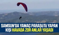 Samsun'da yamaç paraşütü yapan kişi havada zor anlar yaşadı