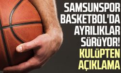 Samsunspor Basketbol'da ayrılıklar sürüyor! Kulüpten açıklama