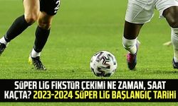 Süper Lig fikstür çekimi ne zaman, saat kaçta? 2023-2024 Süper Lig başlangıç tarihi