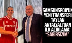 Samsunspor'un yeni transferi Taylan Antalyalı'dan ilk açıklama: "Sabırsızım"