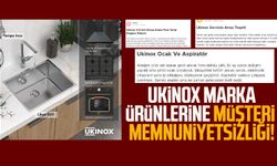 Ukinox marka ürünlerine müşteri memnuniyetsizliği!