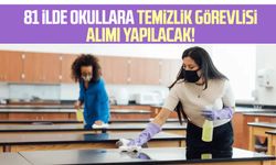 81 ilde okullara temizlik görevlisi alımı yapılacak!