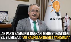 AK Parti Samsun İl Başkanı Mehmet Köse'den 22. yıl mesajı: "AK kadrolar hizmet yarışında"