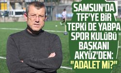 Samsun'da TFF'ye bir tepki de YABPA Spor Kulübü Başkanı Ali Akyüz'den: "Adalet mi?"