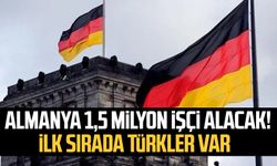 Almanya 1,5 milyon işçi alacak! İlk sırada Türkler var