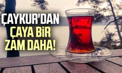 Çaykur'dan çaya bir zam daha!