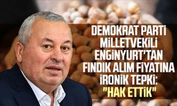 Demokrat Parti Milletvekili Cemal Enginyurt'tan fındık alım fiyatına ironik tepki: "Hak ettik"