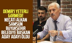 Demir'i yeterli görmedi! Necati Alkan Samsun Büyükşehir Belediye Başkan aday adayı oldu