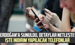 Erdoğan'a sunuldu, detaylar netleşti! İşte indirim yapılacak telefonlar