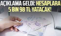 Açıklama geldi: Hesaplara 5 bin 98 TL yatacak! 5 bin 98 lirayı kimler alabilir?