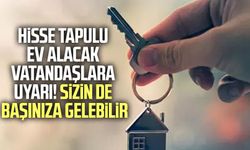 Hisse tapulu ev alacak vatandaşlara uyarı! Sizin de başınıza gelebilir