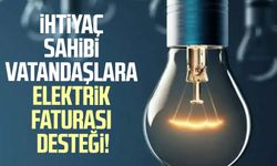 İhtiyaç sahibi vatandaşlara elektrik faturası desteği!